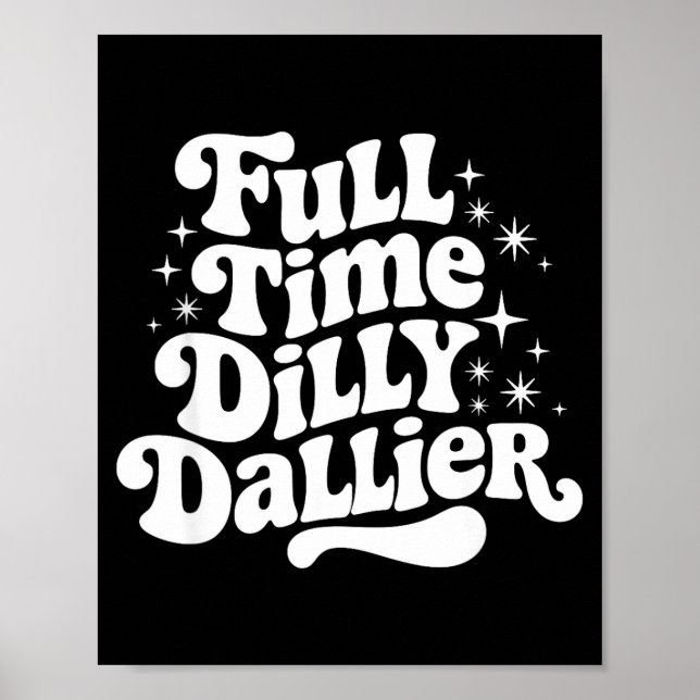 Poster Sarcastic Quote Dilly Dally Saying Gift Silly Dill (Devant)