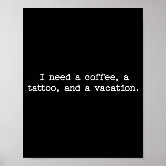 Poster Sarcastic Quote Saying Gift I Need A Coffee Tattoo (Devant)