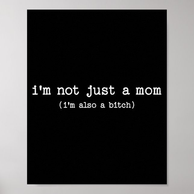 Poster Sarcastic Quote Saying Gift I'm Not Just A Mom I'm (Devant)
