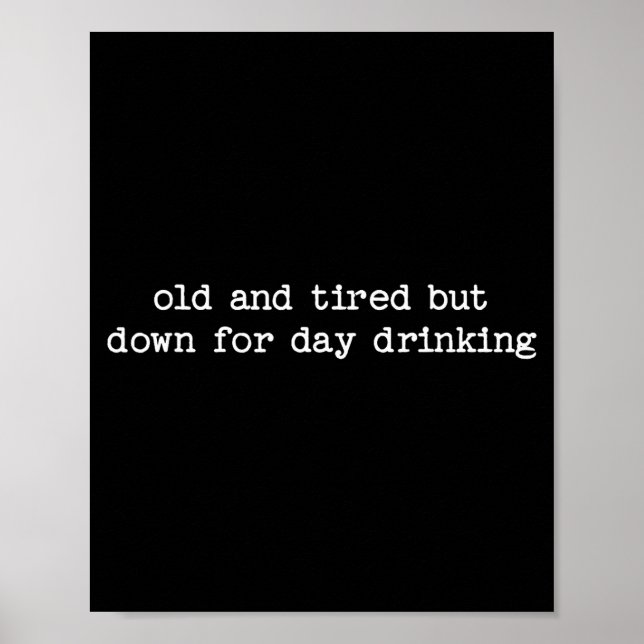 Poster Sarcastic Quote Saying Gift Old Tired Down For Day (Devant)