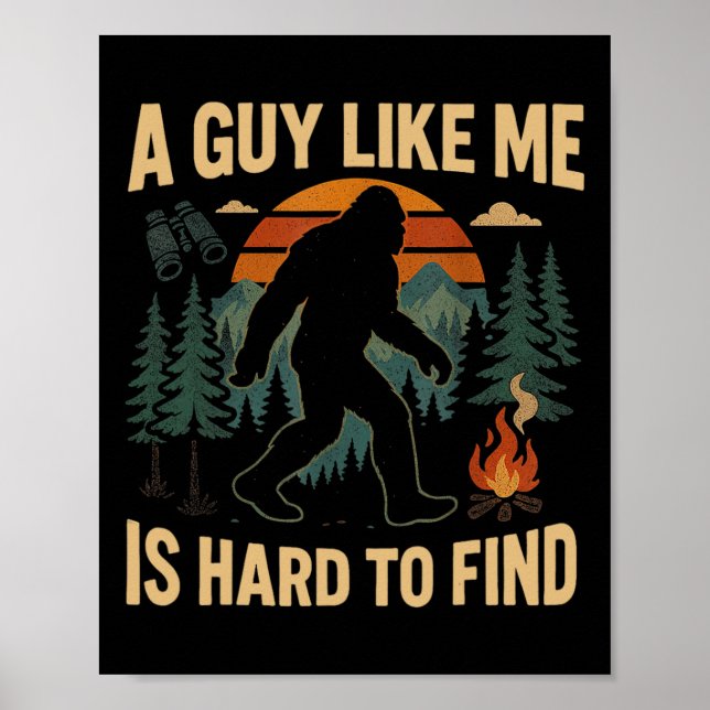 Poster Sasquatch Drôle Un Mec Comme Moi Est Difficile À T (Devant)