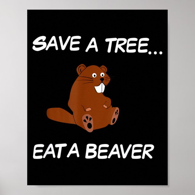 Poster Save A Tree Eat A Beaver _ Funny Quote Tee  (Devant)