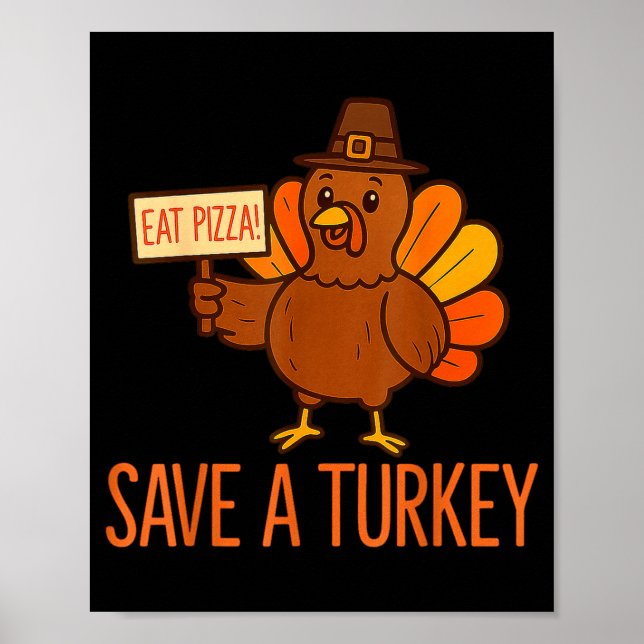 Poster Save A Turkey Eat Zza Funny Thanksgiving Men Women (Devant)