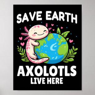 Poster Save Earth Axolotl Design - Jour des terres animal