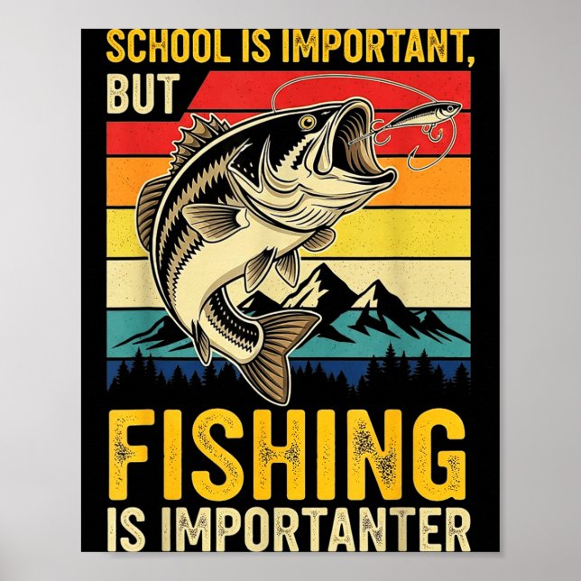 Poster School Is Imrtant But Fishing Is Imrtanter Fish B  (Devant)