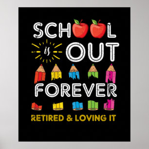 Poster School Is Out Forever Retired And Loving It