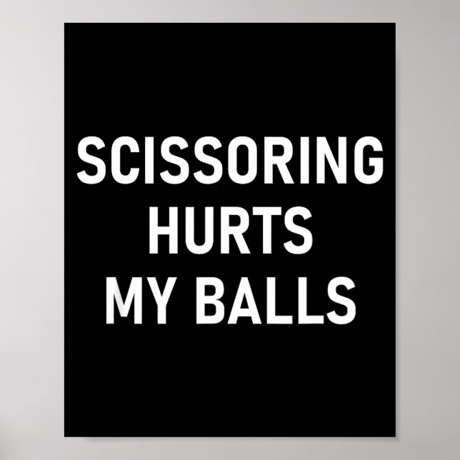 Poster Scissoring Hurts My , Funny, Jokes, Sarcastic  (Devant)