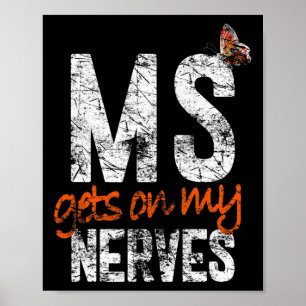 Poster Se met sur mes nerfs - Sclérose en plaques