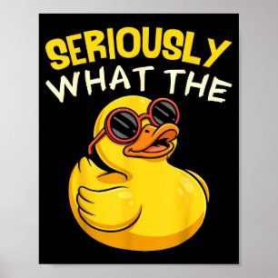 Poster Sérieusement Qu'est-ce Que Le Canard Drôle Pour Ho