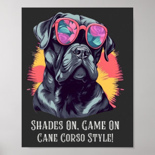 Poster Shades On, Game On - Cane Corso Style!