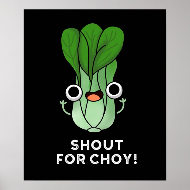 Poster Shout For Chow Funny Veggie Bok Choy Pun Dark BG (Devant)