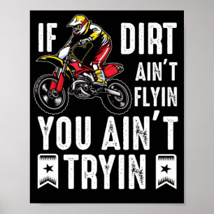 Poster Si Dirt Aint Flyin Vous n'êtes pas Tryin Dirt Bike