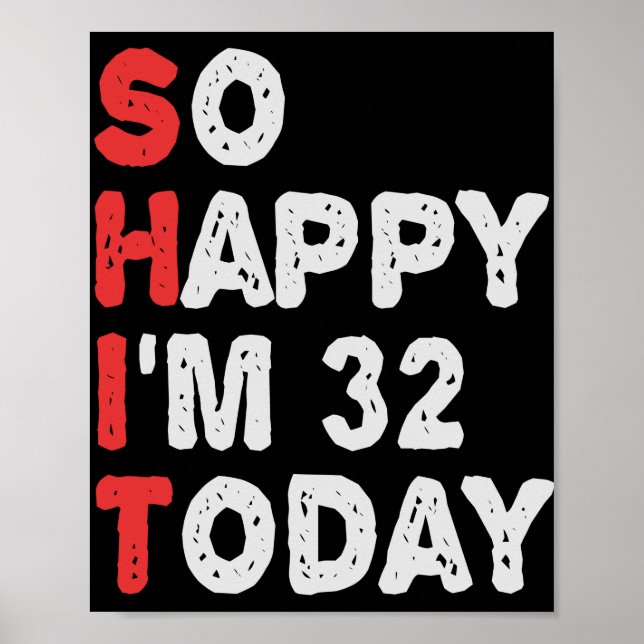 Poster Si heureux que j'ai 32e aujourd'hui drôle Idée cad (Devant)