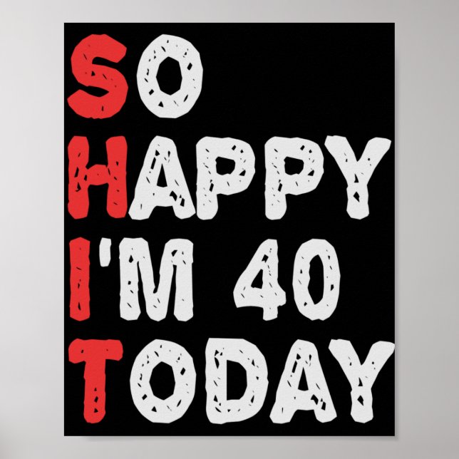 Poster Si heureux que j'ai 40e aujourd'hui drôle Idée cad (Devant)