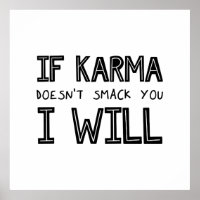 Si Karma ne vous frappe pas, je le ferai