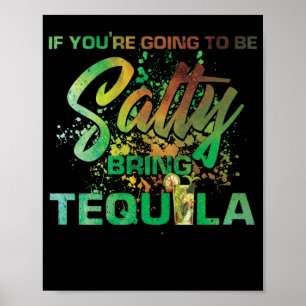 Poster Si vous allez être salé Apportez de la Tequila Boi