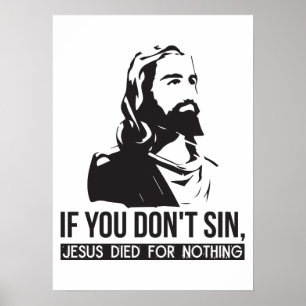 Poster Si vous ne péchez pas, Jésus est mort pour rien