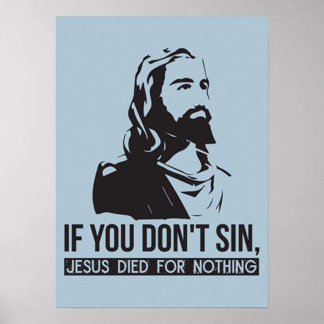 Poster Si vous ne péchez pas, Jésus est mort pour rien (Devant)
