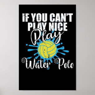 Poster Si vous ne pouvez pas jouer à la belle jeu Water p