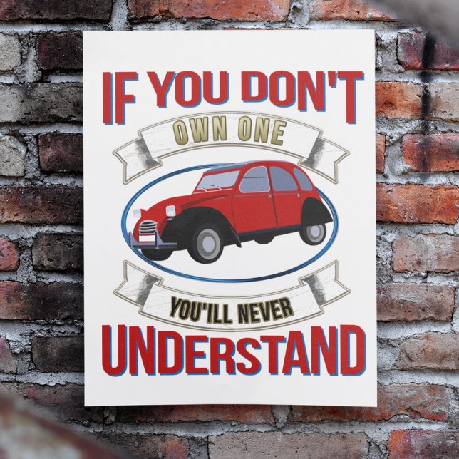 Poster Si vous n'en possédez pas, vous ne comprendrez jam (2CV Car Poster in White with a Red Blue Oldtimer illustration)