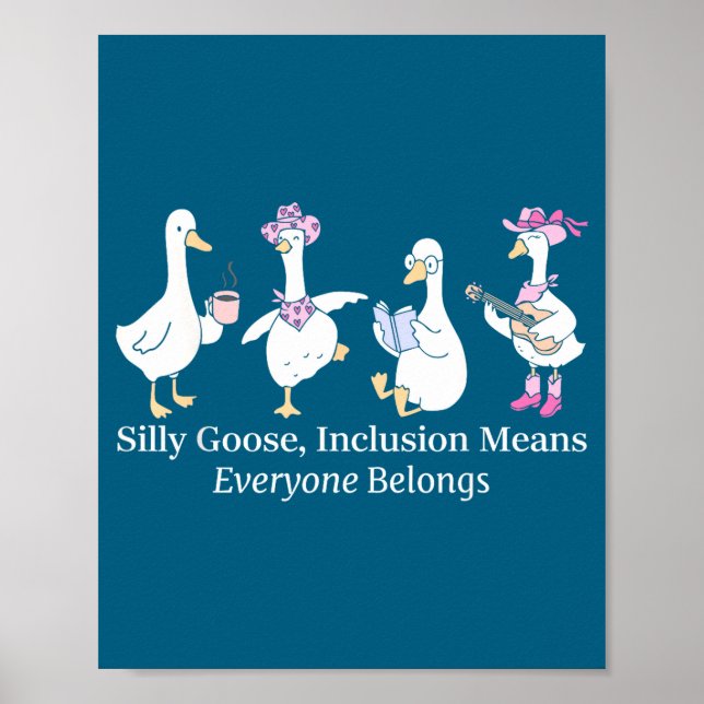 Poster Silly Goose Inclusion Means Everyone Belongs Funny (Devant)