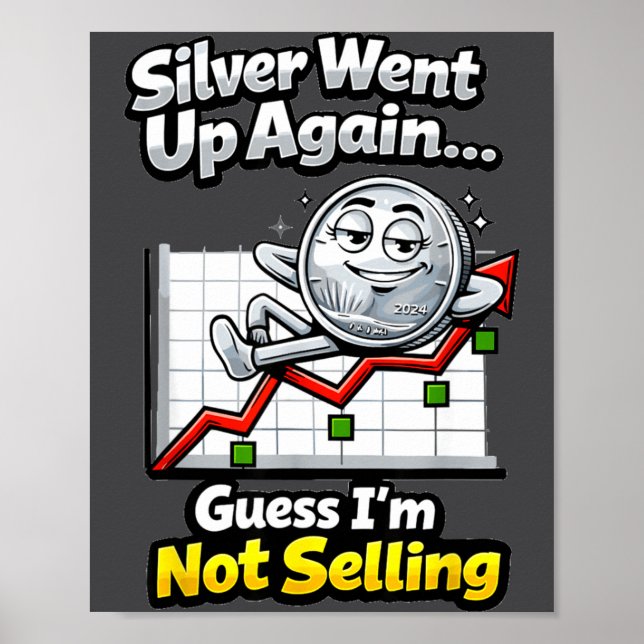 Poster Silver Went Up Again Funny Not Selling Stacker  (Devant)