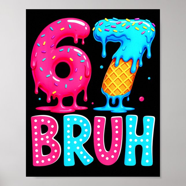 Poster Six Seven Bruh 67 Ice Cream Drip For Men Women Kid (Devant)