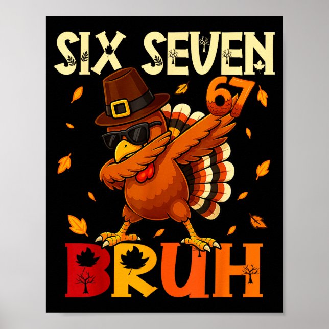 Poster Six Seven Bruh 6 7 Meme Dabbing Turkey Thanksgivin (Devant)
