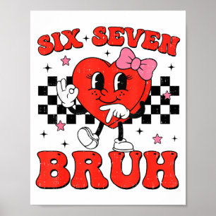 Poster Six Seven Bruh 6 7 Mème Drôle de la Saint-Valentin