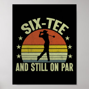 Poster Six-tee Et Toujours Sur Par Golf Drôle 60e Anniver