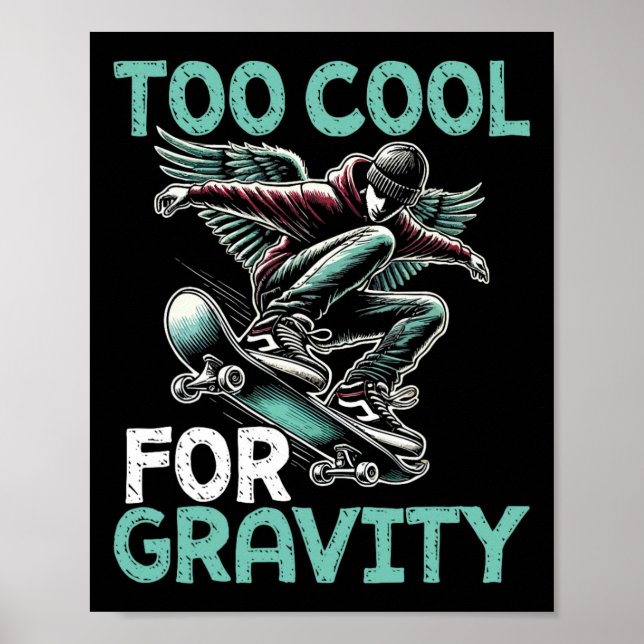 Poster Skateboarding Too Cool For Gravity Cool Skater  (Devant)