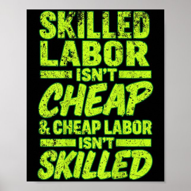 Poster Skilled Labor Isnt Cheap And Cheap Labor Isnt Skil (Devant)