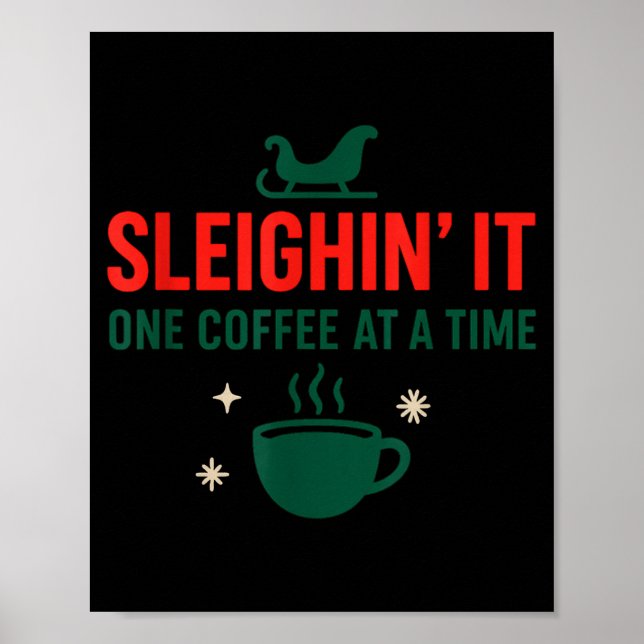 Poster Sleighin' It One Coffee At A Time _ Funny Christma (Devant)