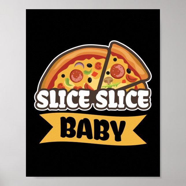Poster Slice Slice Baby Funny Pizza Pun (Devant)