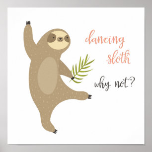 Poster Sloth Dancing Pourquoi Pas ?