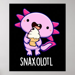 Poster Snaxolotl Funny Axolotl Pun Dark BG