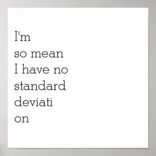 Poster So Mean I Have No Standard DeviationPoster