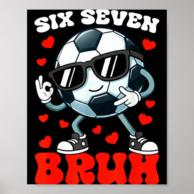 Poster Soccer Valentine Six Seven 6 7 Bruh Funny Boys Kid (Devant)