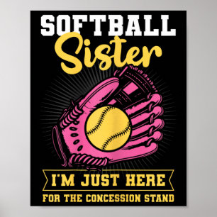 Poster Sœur de softball Je suis juste là pour le stand de