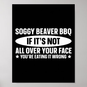Poster Soggy Beaver Bbq Si ce n'est pas tout sur votre vi