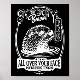 Poster Soggy Beaver Bbq Si ce n'est pas tout sur votre vi