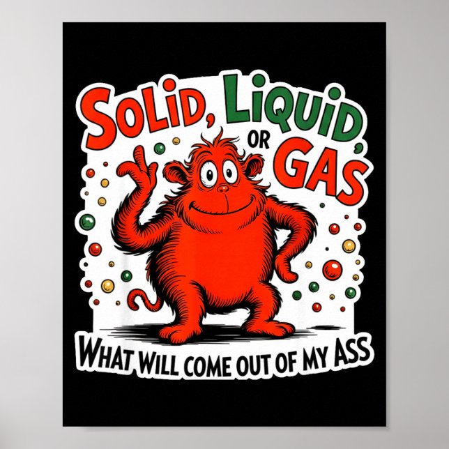 Poster Solid Liquid Gas What Will Come Out Of My As Funny (Devant)