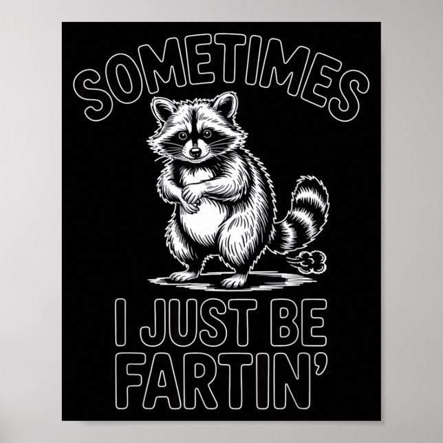Poster Sometimes i just be fartin farting raccoon funny  (Devant)