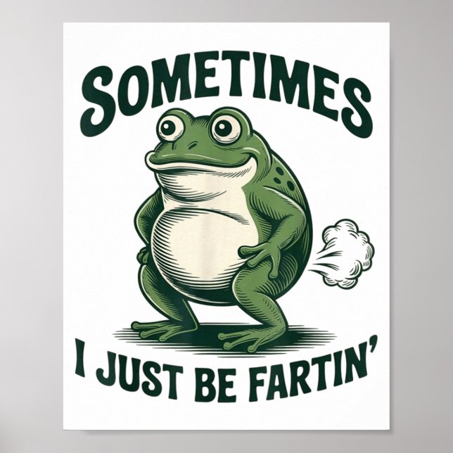 Poster Sometimes I Just Be Fartin' Frog Funny Fart  (Devant)