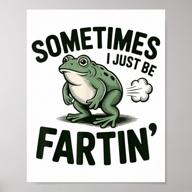 Poster Sometimes I Just Be Fartin' Frog Humor Funny Fart  (Devant)