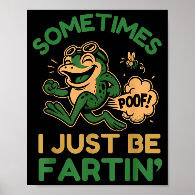 Poster Sometimes I Just Be Fartin, Funny Frog  (Devant)
