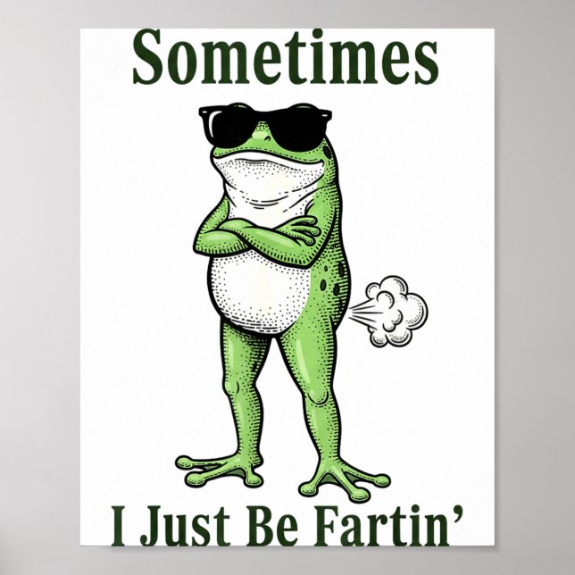Poster Sometimes I Just Be Fartin Funny Frog Sarcastic Hu (Devant)