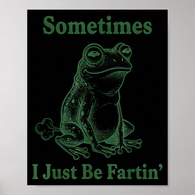 Poster Sometimes I Just Be Farting Frog Humor Funny Fart  (Devant)
