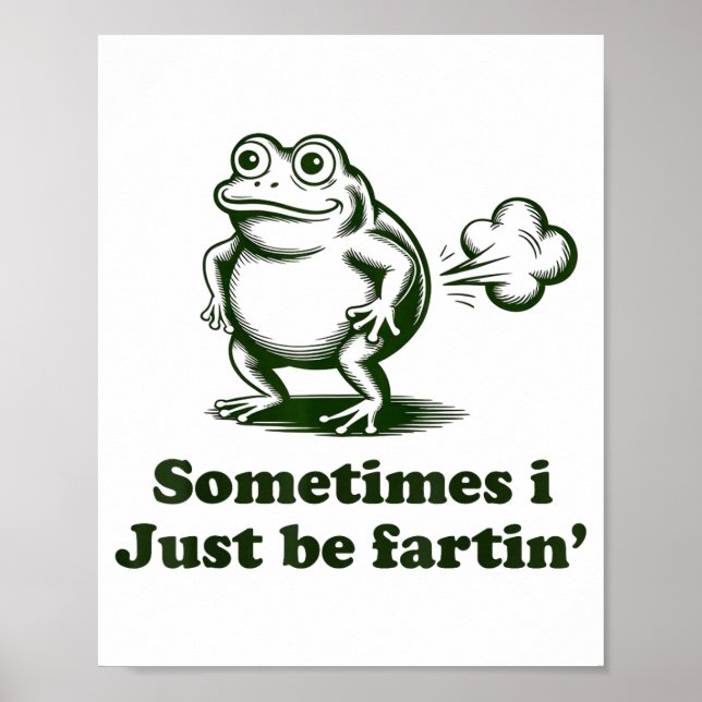 Poster Sometimes I Just Be Farting Frog Humor Funny Fart  (Devant)