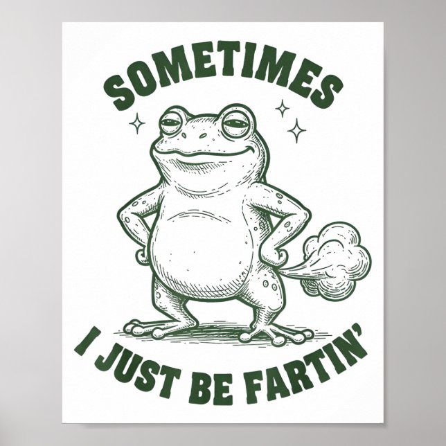 Poster Sometimes I Just Be Farting Frog Humor Funny Fart  (Devant)
